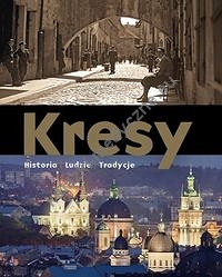 Kresy Historia Ludzie Tradycje