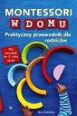 Montessori w domu Praktyczny przewodnik dla rodziców