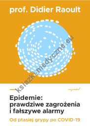 Epidemie prawdziwe zagrożenia i fałszywe alarmy Od ptasiej grypy po COVID-19