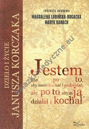 Jestem nie po to, aby mnie kochać i podziwiać, ale po to, abym ja działał i kochał