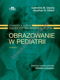 Grainger & Alison Diagnostyka radiologiczna. Obrazowanie w pediatrii