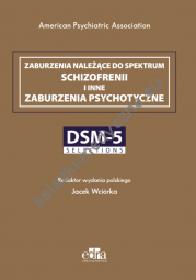 Zaburzenia należące do spektrum schizofrenii i inne zaburzenia psychotyczne. DSM-5 Selections
