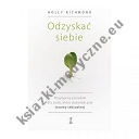 Odzyskać siebie. Pozytywny poradnik dla osób, które doświadczyły traumy seksualnej