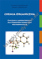 Chemia organiczna. Ćwiczenia laboratoryjne dla studentów kierunków przyrodniczych wydanie II poprawione 