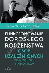 Funkcjonowanie dorosłego rodzeństwa osób uzależnionych od alkoholu i narkotyków