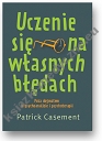 Uczenie się na własnych błędach. Poza dogmatem w psychoanalizie i psychoterapii