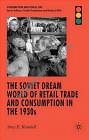 Soviet Dream World of Retail Trade & Consumption in the 1930