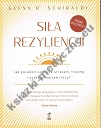 Siła Rezyliencji. Jak poradzić sobie ze stresem, traumą i przeciwnościami losu