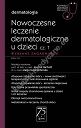 Nowoczesne leczenie dermatologiczne u dzieci Część 1  Wybrane zagadnienia