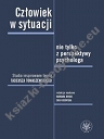 Człowiek w sytuacji nie tylko z perspektywy psychologa. Studia inspirowane teorią Tadeusza Tomaszews