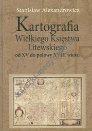 Kartografia Wielkiego Księstwa Litewskiego od XV do połowy XVIII wieku