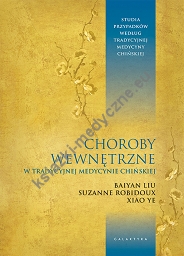 Choroby wewnętrzne w tradycyjnej medycynie chińskiej. Studia przypadków klinicznych według tradycyjnej medycyny chińskiej