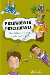 Przewodnik przetrwania dla dzieci z ADHD i ich rodziców