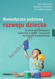 Biomedyczne podstawy rozwoju dziecka dla studentów pedagogiki, opiekunów w żłobku i nauczycieli wychowania przedszkolnego