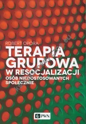 Terapia grupowa w resocjalizacji osób niedostowanych społecznie