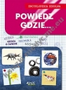 Powiedz gdzie... Encyklopedia szkolna