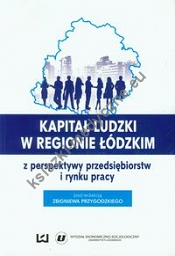 Kapitał ludzki w regionie łódzkim z perspektywy przedsiębiorstw i rynku pracy