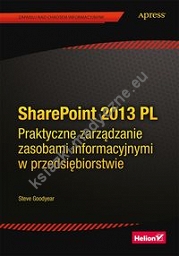 SharePoint 2013 PL. Praktyczne zarządzanie zasobami informacyjnymi w przedsiębiorstwie