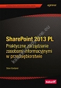 SharePoint 2013 PL. Praktyczne zarządzanie zasobami informacyjnymi w przedsiębiorstwie