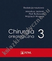 Chirurgia onkologiczna Tom 3