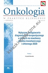 Suplement A/2020, Onkologia w Praktyce Klinicznej - Edukacja. Wytyczne postępowania diagnostyczno-terapeutycznego u chorych na nowotwory układów krwiotwórczego i chłonnego 2020