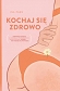 Kochaj się zdrowo