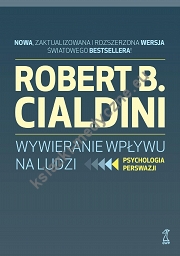 Wywieranie wpływu na ludzi. Psychologia perswazji (wyd. zaktualizowane)