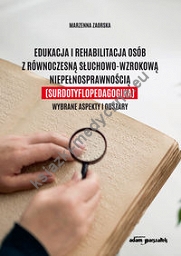 Edukacja i rehabilitacja osób z równoczesną słuchowo-wzrokową niepełnosprawnością (surdotyflopedagogika)