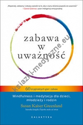 Zabawa w uważność 60 oryginalnych gier i zabaw