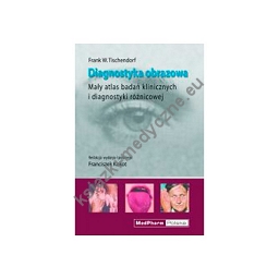 Diagnostyka obrazowa. Mały atlas badań klinicznych i diagnostyki różnicowej