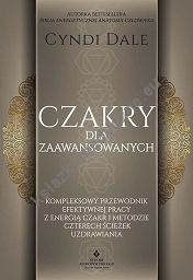 Czakry dla zaawansowanych. Kompleksowy przewodnik efektywnej pracy z energią czakr i metodzie czterech ścieżek uzdrawiania