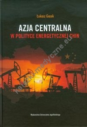 Azja Centralna w polityce energetycznej Chin