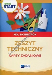 Pewny start Mój dobry rok Zeszyt techniczny Karty zadaniowe