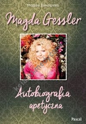 Magda Gessler Autobiografia apetyczna