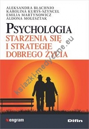 Psychologia starzenia się i strategie dobrego życia