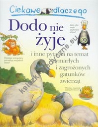 Ciekawe dlaczego Dodo nie żyje i inne pytania na temat wymarłych i zagrożonych gatunków zwierząt