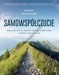 Samowspółczucie. Zaakceptuj siebie i zbuduj wewnętrzną siłę