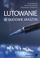 Lutowanie w budowie maszyn