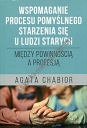 Wspomaganie procesu pomyślnego starzenia się u ludzi starych