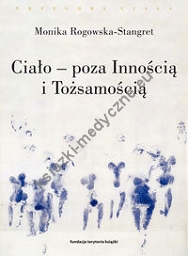 Ciało poza Innością i Tożsamością. Trzy figury ciała w filozofii współczesnej