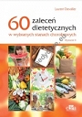 60 zaleceń dietetycznych w wybranych stanach chorobowych