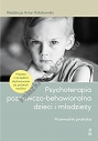 Psychoterapia poznawczo-behawioralna dzieci i młodzieży. Przewodnik praktyka