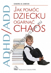 ADHD/ADD Jak pomóc dziecku ogarnąć chaos