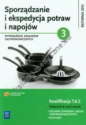 Sporządzanie i ekspedycja potraw i napojów Część 3 Wyposażenie zakładów gastronomicznych Podręcznik do nauki zawodu