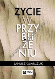 Życie w przybliżeniu