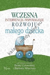 Wczesna interwencja i wspomaganie rozwoju małego dziecka