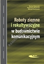 Roboty ziemne i rekultywacyjne w budownictwie komunikacyjnym