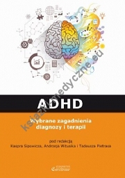 ADHD. Wybrane zagadnienia diagnozy i terapii