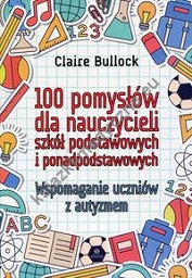 100 pomysłów dla nauczycieli szkół podstawowych i ponadpodstawowych