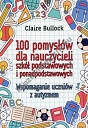 100 pomysłów dla nauczycieli szkół podstawowych i ponadpodstawowych